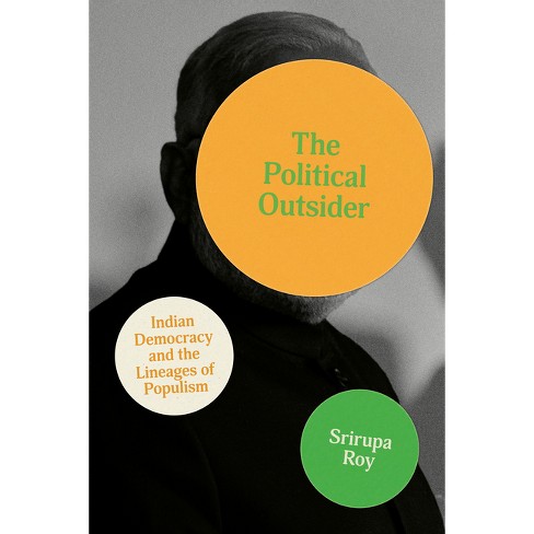 The Political Outsider - (South Asia in Motion) by  Srirupa Roy (Paperback) - image 1 of 1