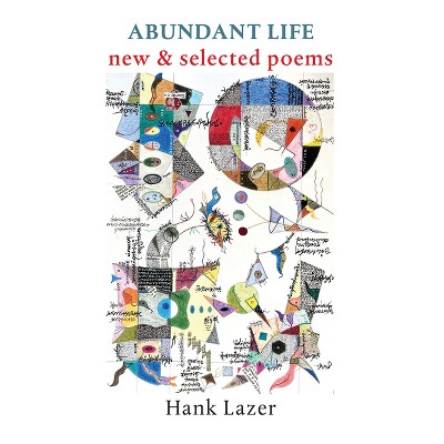Abundant Life - by  Hank Lazer (Paperback)
