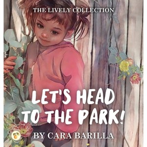 Let's head to the Park - by  Cara Barilla (Hardcover) - 1 of 1