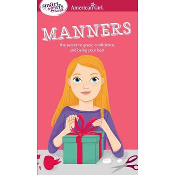 A Smart Girl's Guide: Manners - (American Girl(r) Wellbeing) by  Nancy Holyoke (Paperback)