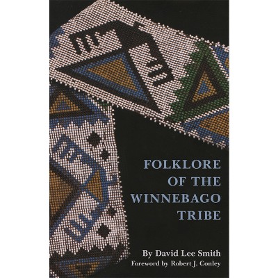 Folklore of the Winnebago Tribe - by  David L Smith (Paperback)