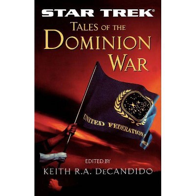 Tales of the Dominion War - (Star Trek: The Next Generation) by  Keith R a DeCandido (Paperback)