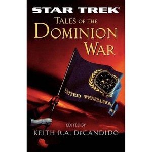 Tales of the Dominion War - (Star Trek: The Next Generation) by  Keith R a DeCandido (Paperback) - 1 of 1