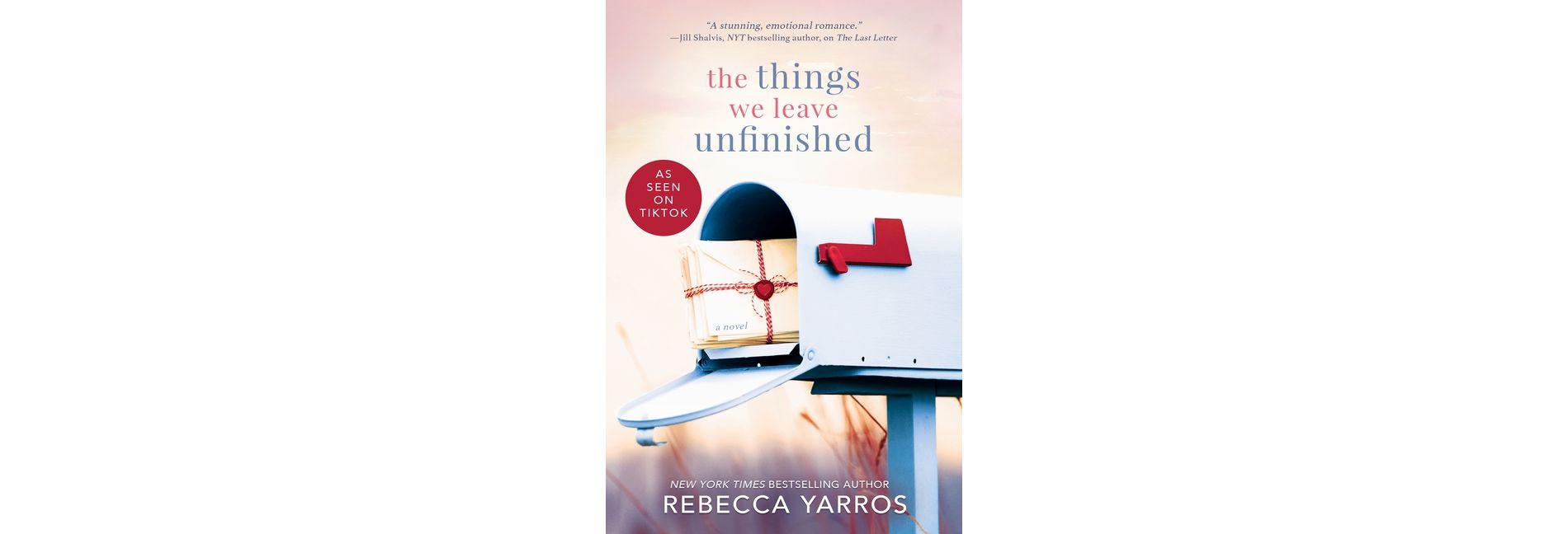 The Things We Leave Unfinished - by  Rebecca Yarros (Paperback)