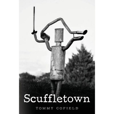 Scuffletown - by  Tommy Cofield (Paperback)