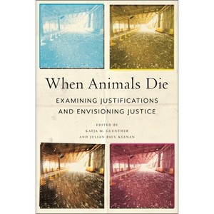 When Animals Die - (Animals in Context) by Katja M Guenther & Julian Paul Keenan - 1 of 1