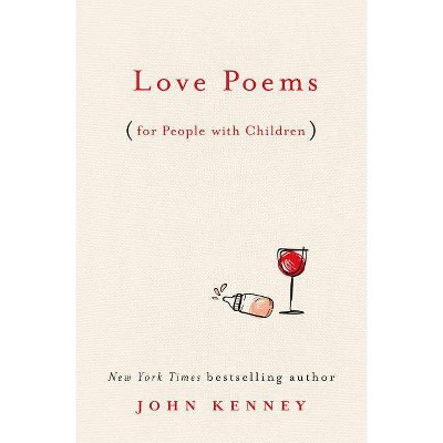 Love Poems for People with Children - by John Kenney (Hardcover)