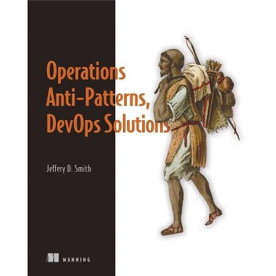 Operations Anti-Patterns, Devops Solutions - by  Jeffery D Smith (Paperback)