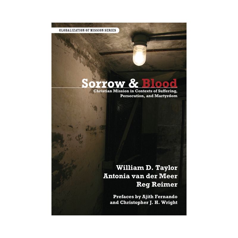 Sorrow & Blood - (Globalization of Mission) by  William D Taylor & Antonia Van Der Meer & Reg Reimer (Paperback), 1 of 2