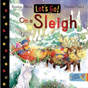 Let's Go on a Sleigh - (Let's Go!) by  Rosalyn Albert (Board Book) - 1 of 1