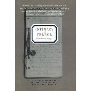 Intimacy and Terror - by  Veronique Garros & Natalia Korenevskaya & Thomas Lahusen (Paperback) - 1 of 1