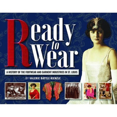 Ready to Wear - by  Valerie Battle Kienzle (Hardcover)