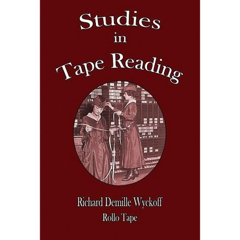 Studies In Tape Reading By Richard Demille Wyckoff Rollo Tape