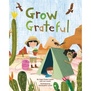 Grow Grateful - by  Sage Foster-Lasser & Jon Lasser (Hardcover) - 1 of 1