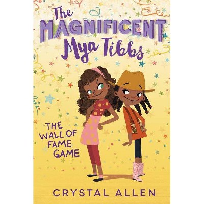 The Magnificent Mya Tibbs: The Wall Of Fame Game - By Crystal Allen  