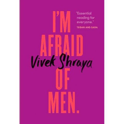 I'm Afraid of Men - by  Vivek Shraya (Hardcover)