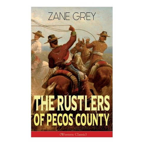 The Rustlers of Pecos County (Western Classic) - by  Zane Grey (Paperback) - image 1 of 1