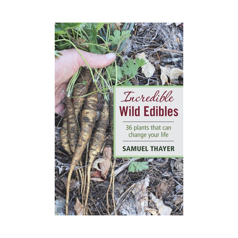 Incredible Wild Edibles - by  Samuel Thayer (Paperback), 1 of 2