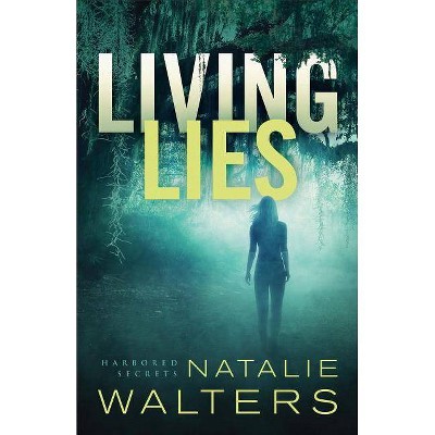  Living Lies - (Harbored Secrets) by  Natalie Walters (Paperback) 