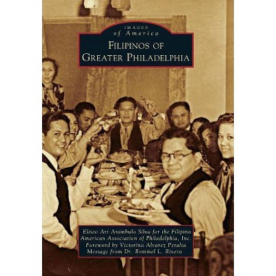 Filipinos of Greater Philadelphia - (Images of America (Arcadia Publishing)) (Paperback)