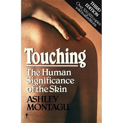 Touching - 3rd Edition by  Ashley Montagu (Paperback)