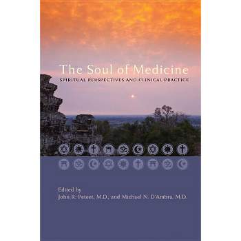 The Soul of Medicine - by  John R Peteet & Michael N D'Ambra (Hardcover)
