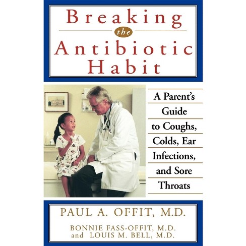 Breaking the Antibiotic Habit - by  Paul A Offit & Bonnie Fass-Offit & Louis M Bell (Paperback) - image 1 of 1