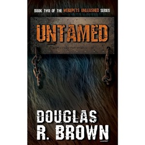 Untamed - (Werepets Unleashed) by  Douglas R Brown (Paperback) - 1 of 1