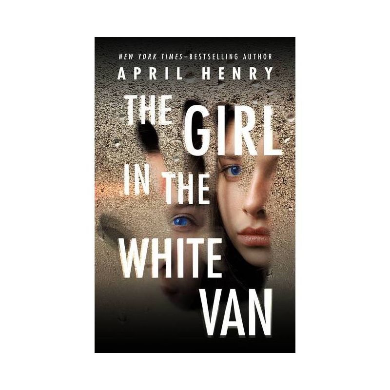 The Girl in the White Van - by  April Henry (Paperback), 1 of 2