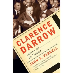 Clarence Darrow - by  John A Farrell (Paperback) - 1 of 1