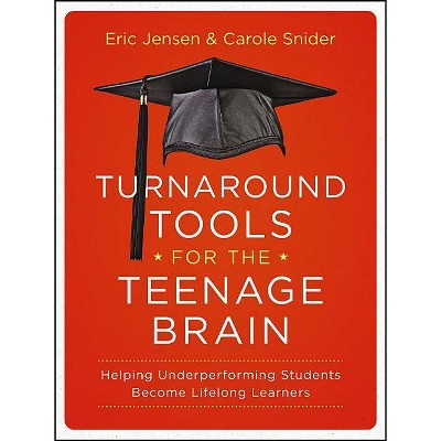  Turnaround Tools for the Teenage Brain - by  Eric Jensen & Carole Snider (Paperback) 