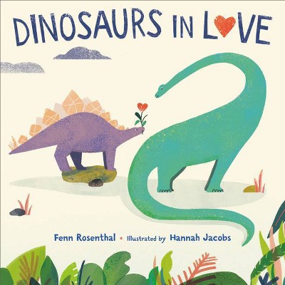 Dinosaurs in Love - by  Fenn Rosenthal (Hardcover)