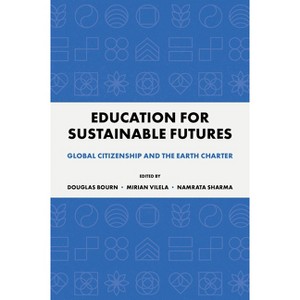 Education for Sustainable Futures - by  Douglas Bourn & Namrata Sharma & Mirian Vilela (Paperback) - 1 of 1