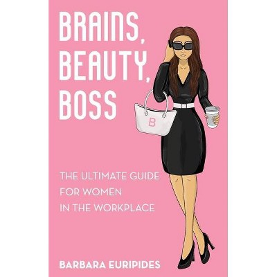 Brains, Beauty, Boss - by  Barbara Euripides (Paperback)