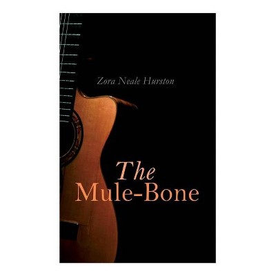 The Mule-Bone - by  Zora Neale Hurston (Paperback)