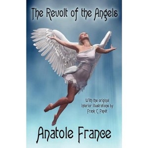The Revolt of the Angels - by  Anatole France (Paperback) - 1 of 1