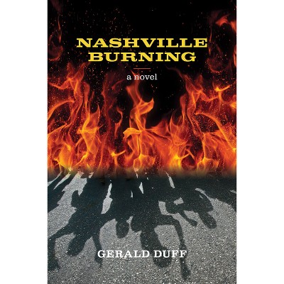 Nashville Burning - by  Gerald Duff (Paperback)