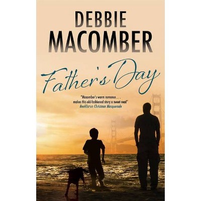 Father's Day - by  Debbie Macomber (Hardcover)