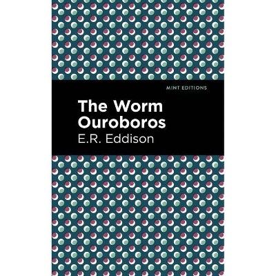 The Worm Ouroboros - (Mint Editions) by  E R Eddison (Paperback)