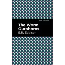 The Worm Ouroboros - (Mint Editions (Fantasy and Fairytale)) by  E R Eddison (Paperback)