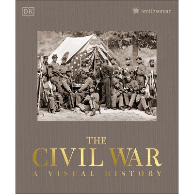 The Civil War - (DK Definitive Visual Histories) by  DK (Hardcover)