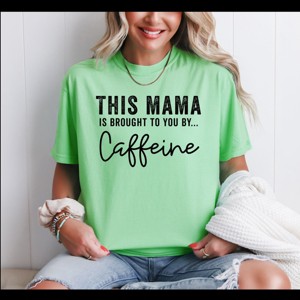 Simply Sage Market This Mama Is Brought To You By Caffeine Garment Dyed Tee - 1 of 4