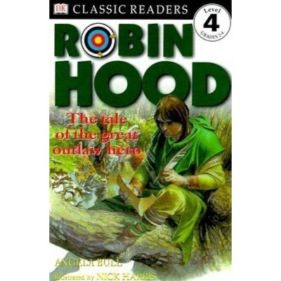 Robin Hood - (DK Classic Readers Level 4 (Paperback)) by  Angela Bull (Paperback)