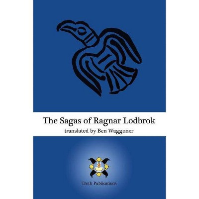 The Sagas of Ragnar Lodbrok - by  Ben Waggoner (Paperback)