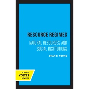 Resource Regimes - (Studies in International Political Economy) by  Oran R Young (Hardcover) - 1 of 1