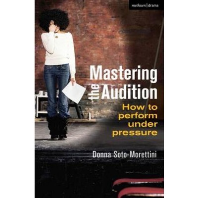 Mastering the Audition - by  Donna Soto-Morettini (Paperback)