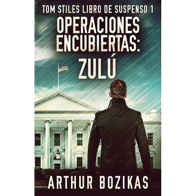 Operaciones Encubiertas - Zulú - (Tom Stiles Libro de Suspenso) by  Arthur Bozikas (Paperback)