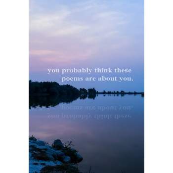 You probably think these poems are about you - by  Walker Tracy (Paperback)