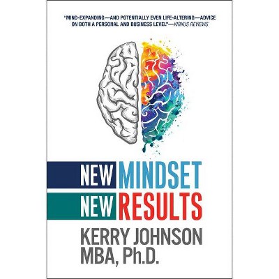 New Mindset, New Results - by  Kerry Johnson (Paperback)