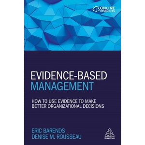 Evidence-Based Management - by  Eric Barends & Denise M Rousseau (Paperback) - 1 of 1